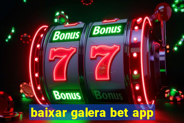 baixar galera bet app