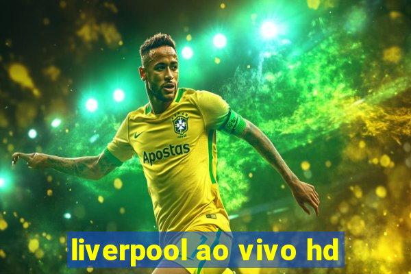 liverpool ao vivo hd