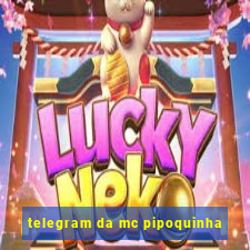 telegram da mc pipoquinha