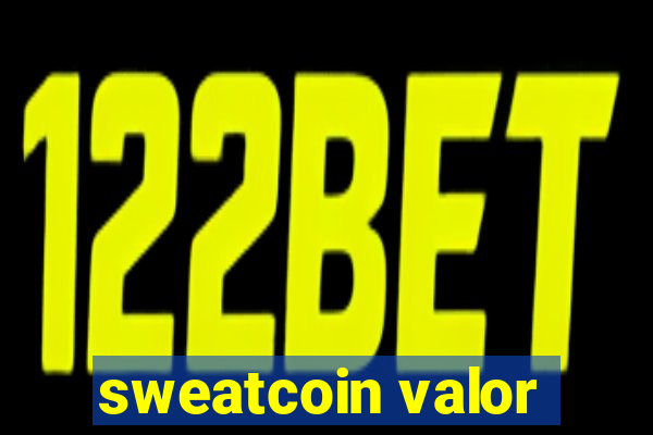 sweatcoin valor