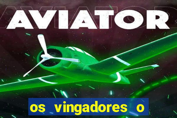 os vingadores o filme completo dublado