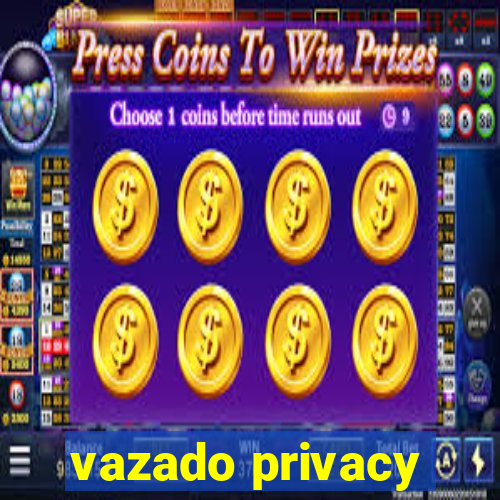 vazado privacy