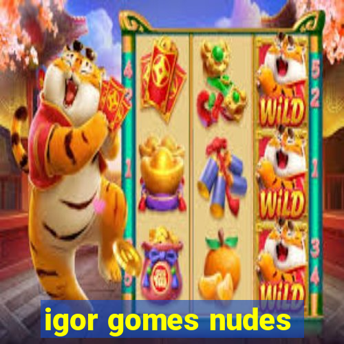 igor gomes nudes