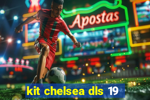 kit chelsea dls 19