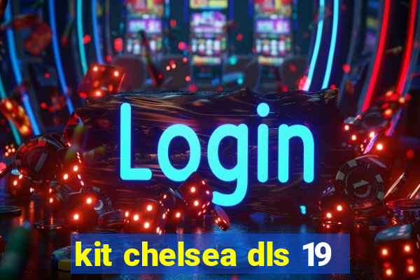 kit chelsea dls 19