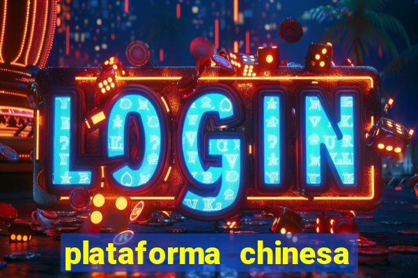 plataforma chinesa para ganhar dinheiro