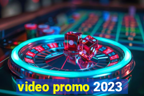 video promo 2023