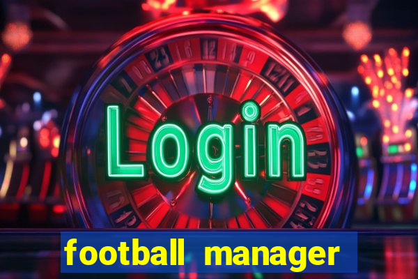 football manager 2021 touch 21.4.0 apk