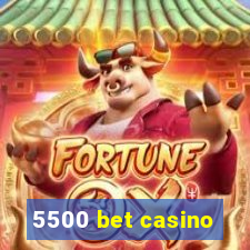 5500 bet casino