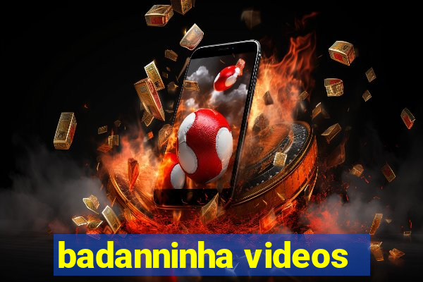 badanninha videos