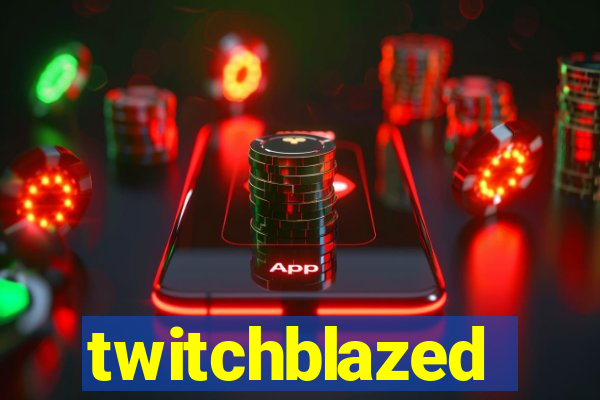 twitchblazed