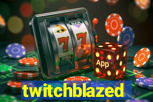 twitchblazed