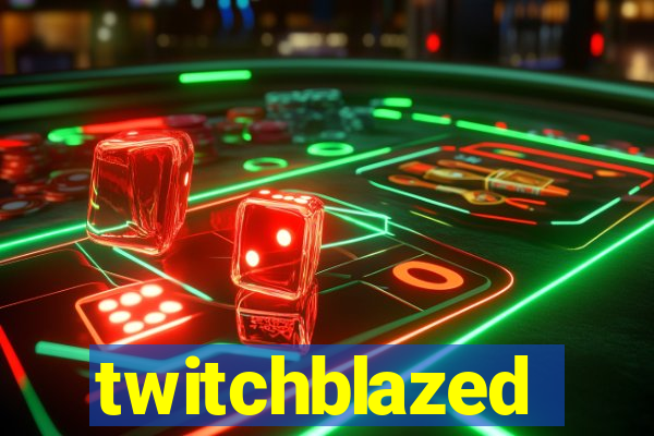 twitchblazed