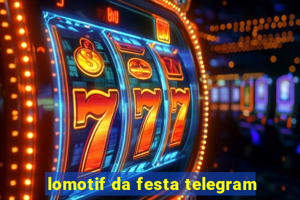 lomotif da festa telegram