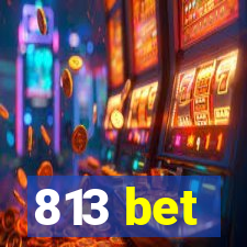 813 bet