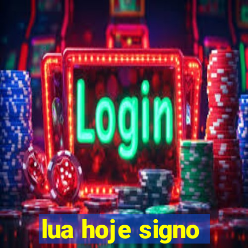 lua hoje signo