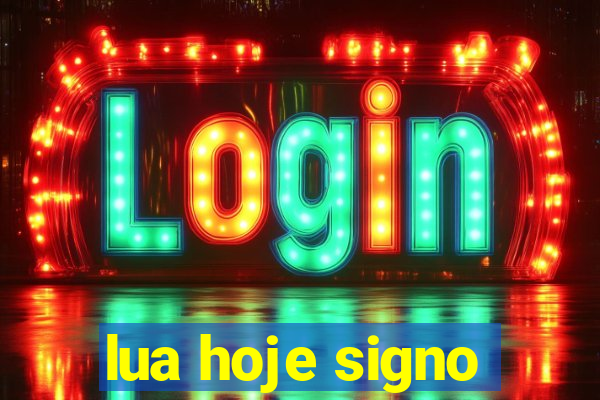 lua hoje signo