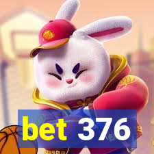 bet 376