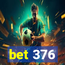 bet 376