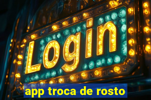 app troca de rosto