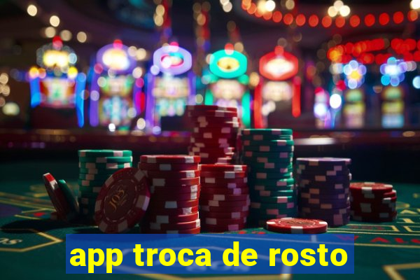 app troca de rosto