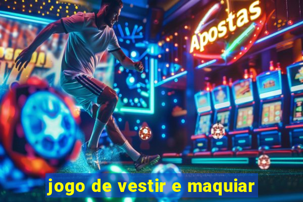 jogo de vestir e maquiar