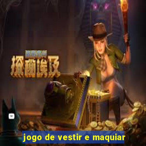 jogo de vestir e maquiar