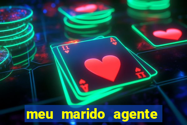 meu marido agente secreto completo dublado