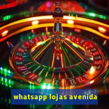 whatsapp lojas avenida