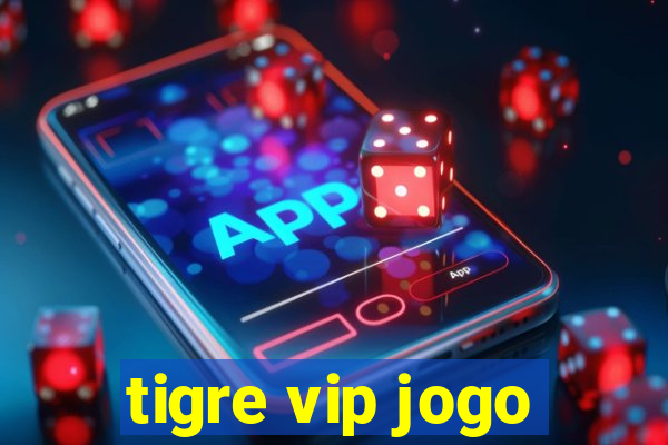 tigre vip jogo