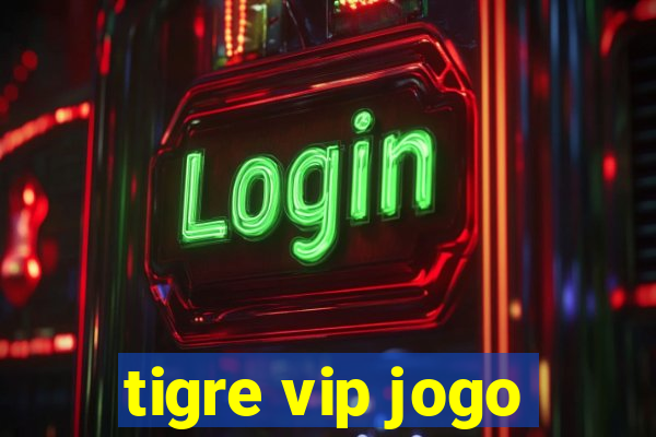 tigre vip jogo