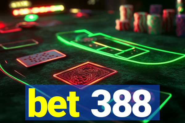 bet 388