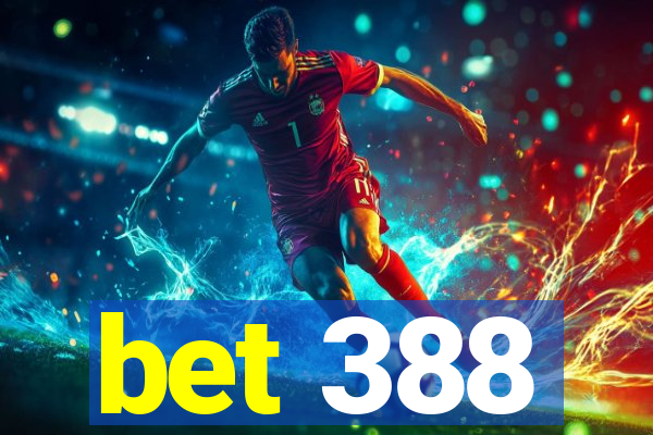 bet 388