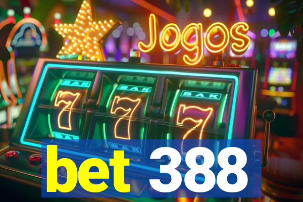 bet 388