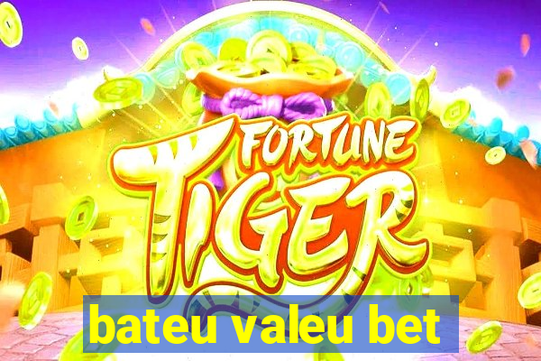 bateu valeu bet