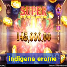 indigena erome