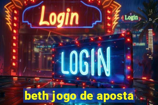 beth jogo de aposta