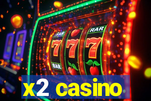 x2 casino