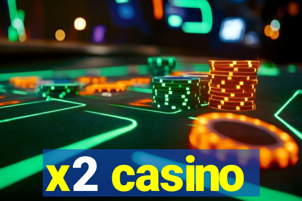 x2 casino