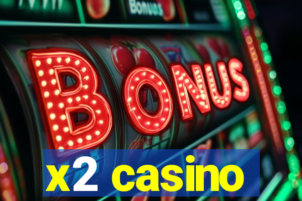 x2 casino