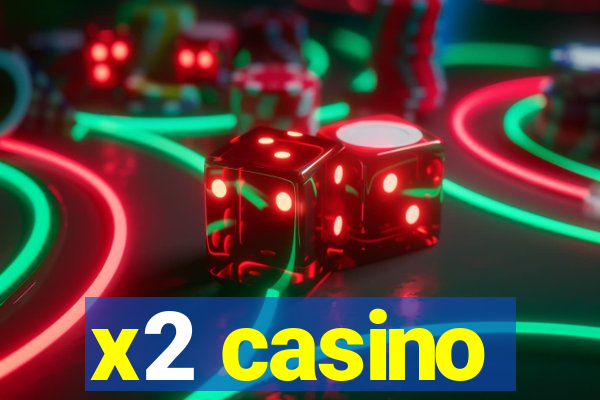 x2 casino