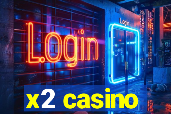 x2 casino