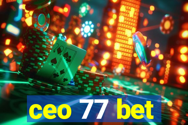 ceo 77 bet