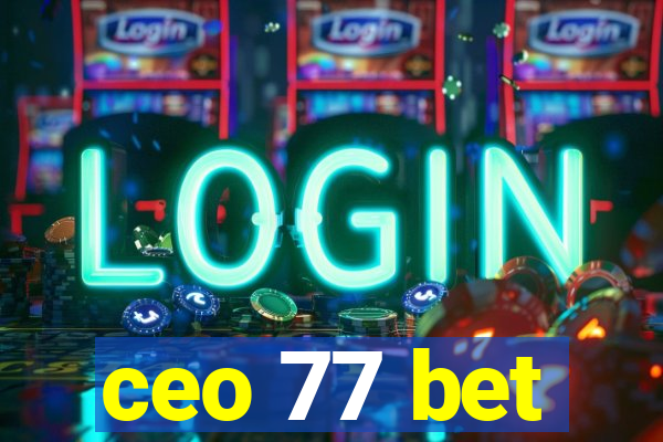 ceo 77 bet