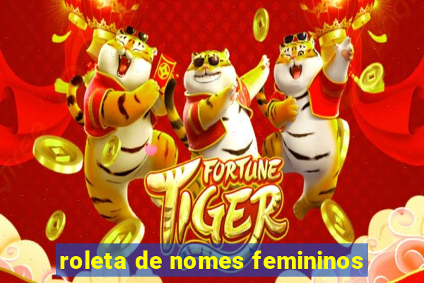 roleta de nomes femininos