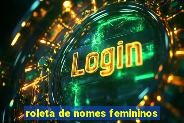 roleta de nomes femininos