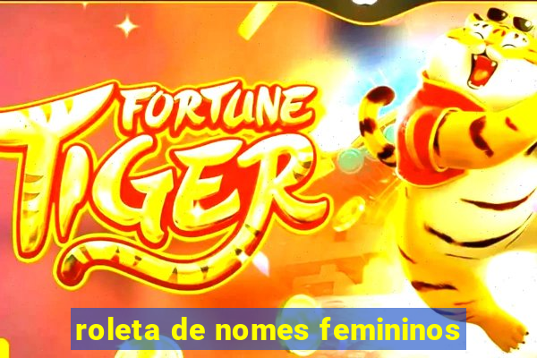 roleta de nomes femininos