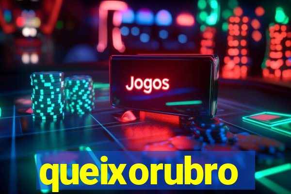 queixorubro