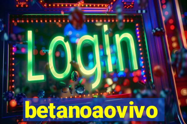 betanoaovivo