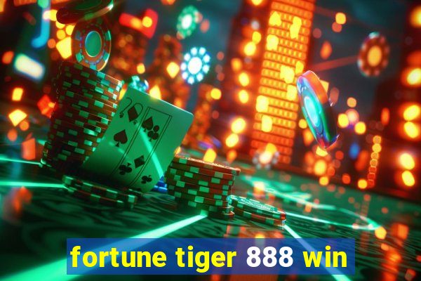 fortune tiger 888 win